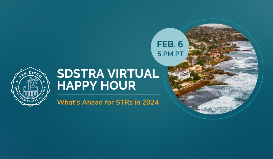 Feb. 6 – SDSTRA Virtual Happy Hour: What’s Ahead for STRs in 2024